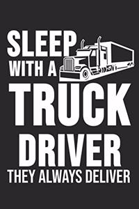 Sleep With A Truck Driver They Always Deliver