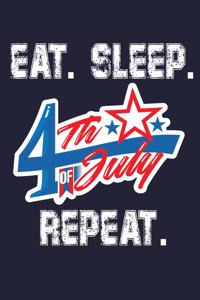Eat. Sleep. 4th Of July Repeat.