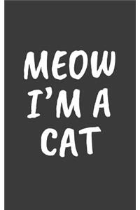 Meow I'm A Cat
