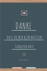 Danke Dass Du Mir Beim Wachsen Geholfen Hast Notizbuch