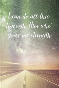 I can do all this through Him who gives me strength