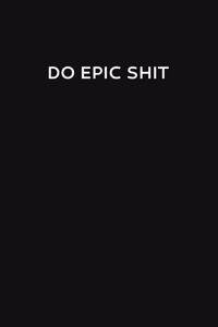 Do Epic Shit