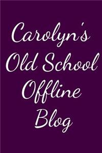 Carolyn's Old School Offline Blog