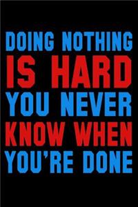 Doing Nothing Is Hard You Never Know When You're Done