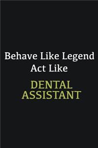 Behave like Legend Act Like Dental assistant: Writing careers journals and notebook. A way towards enhancement