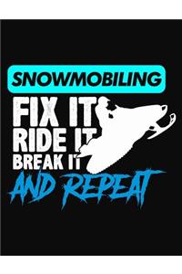 Snowmobiling Fix It Ride It Break It Repeat