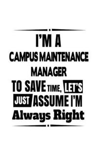 I'm A Campus Maintenance Manager To Save Time, Let's Assume That I'm Always Right