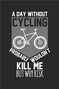 A day without cycling probably wouldn't kill me, but why risk