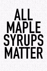 All Maple Syrups Matter
