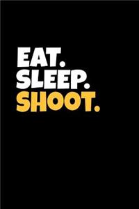 Eat. Sleep. Shoot.