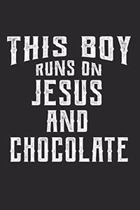 This Boy Runs On Jesus And Chocolate