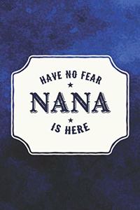 Have No Fear Nana Is Here