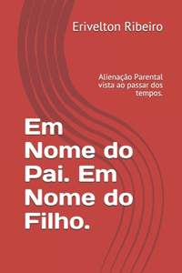 Em Nome do Pai. Em Nome do Filho.