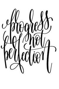 Progress Not Perfection