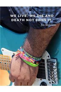 We live, we die and death not ends it.