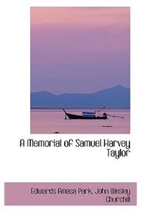 A Memorial of Samuel Harvey Taylor