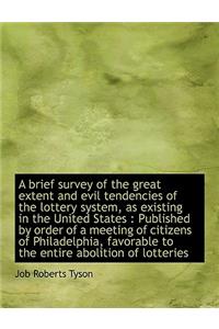 A Brief Survey of the Great Extent and Evil Tendencies of the Lottery System, as Existing in the Uni