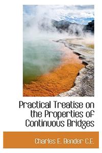 Practical Treatise on the Properties of Continuous Bridges