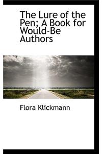 The Lure of the Pen; A Book for Would-Be Authors