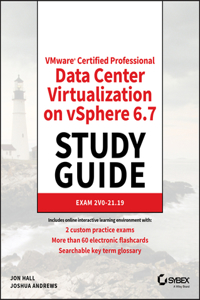 Vmware Certified Professional Data Center Virtualization on Vsphere 6.7 Study Guide