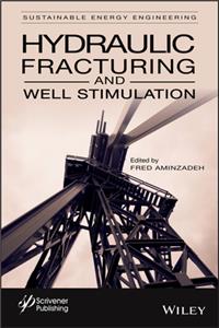 Hydraulic Fracturing and Well Stimulation, Volume 1