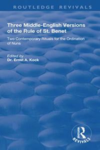 Three Middle-English Versions of the Rule of St. Benet