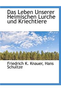 Das Leben Unserer Heimischen Lurche Und Kriechtiere