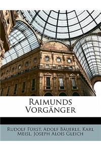 Raimunds Vorganger