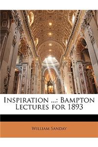 Inspiration ...: Bampton Lectures for 1893