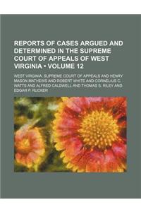 Reports of Cases Argued and Determined in the Supreme Court of Appeals of West Virginia (Volume 12)