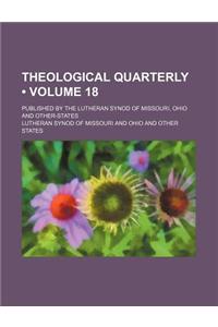 Theological Quarterly (Volume 18); Published by the Lutheran Synod of Missouri, Ohio and Other-States