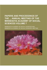 Papers and Proceedings of the Annual Meeting of the Minnesota Academy of Social Sciences Volume 7