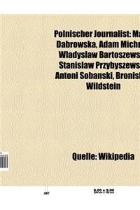 Polnischer Journalist: Maria D Browska, Adam Michnik, W Adys Aw Bartoszewski, Stanis Aw Przybyszewski, Ryszard Kapu CI Ski, Antoni Soba Ski