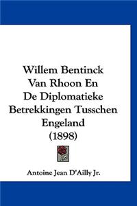 Willem Bentinck Van Rhoon En de Diplomatieke Betrekkingen Tusschen Engeland (1898)