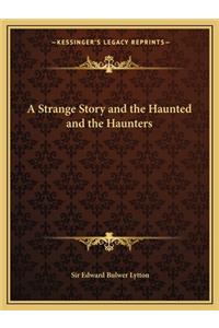 Strange Story and the Haunted and the Haunters