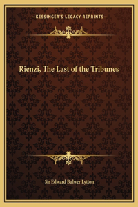 Rienzi, the Last of the Tribunes