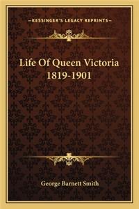 Life of Queen Victoria 1819-1901