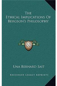 The Ethical Implications of Bergson's Philosophy