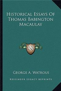 Historical Essays Of Thomas Babington Macaulay