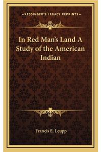 In Red Man's Land a Study of the American Indian