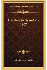 The Heir to Grand Pre 1907