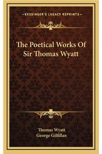 The Poetical Works of Sir Thomas Wyatt