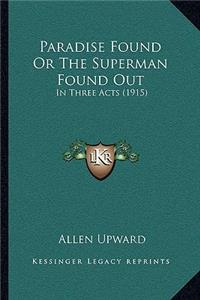 Paradise Found or the Superman Found Out