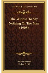 The Widow, to Say Nothing of the Man (1908)