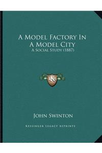 A Model Factory In A Model City