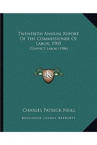 Twentieth Annual Report Of The Commissioner Of Labor, 1905