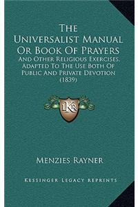 The Universalist Manual or Book of Prayers