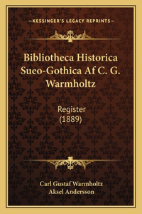 Bibliotheca Historica Sueo-Gothica Af C. G. Warmholtz