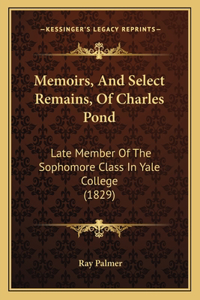 Memoirs, And Select Remains, Of Charles Pond
