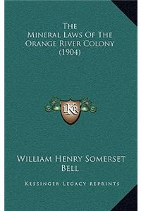 The Mineral Laws Of The Orange River Colony (1904)